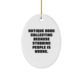 Antique Book Collecting Oval Ornament Gifts from Family, Friends, or Coworkers - Christmas Unique Finds for Antique Book Lovers - 'Antique Book Collecting Because Stabbing People Is Wrong.' - Image 1